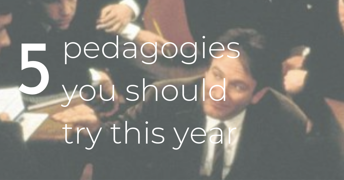5 Pedagogies You Should Try This Year