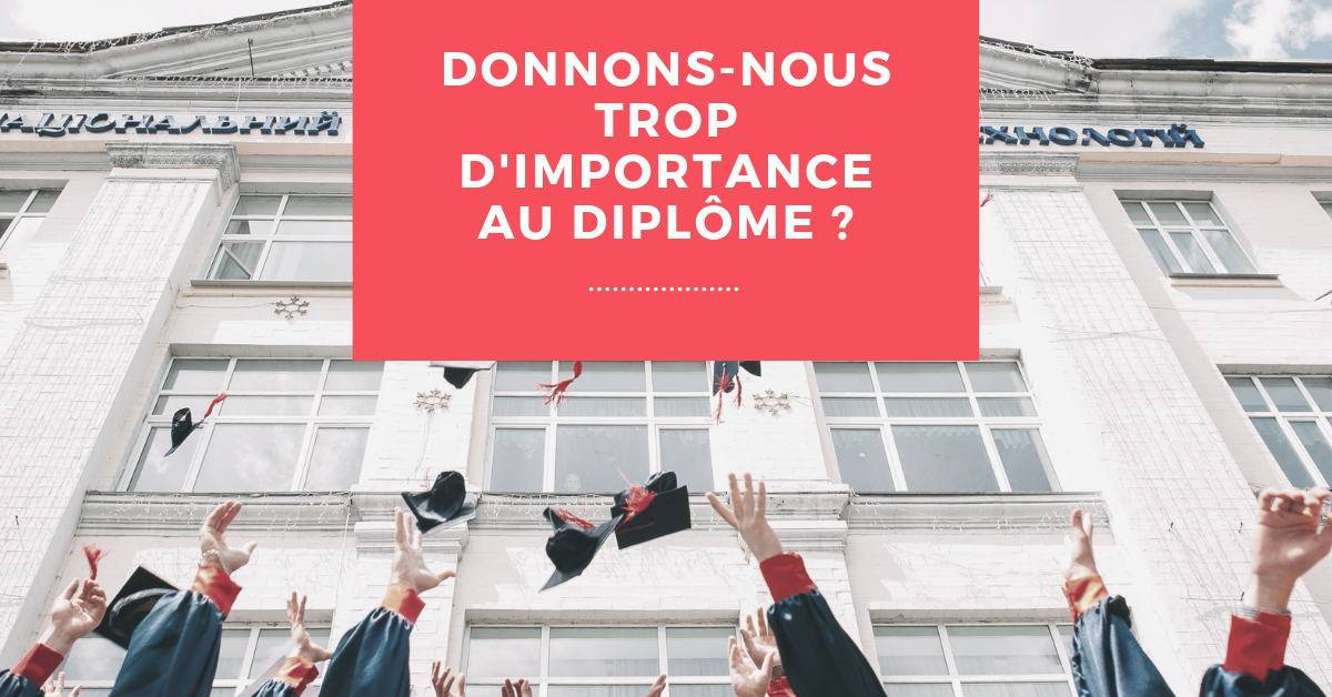 Donnons-nous trop d'importance au diplôme ?