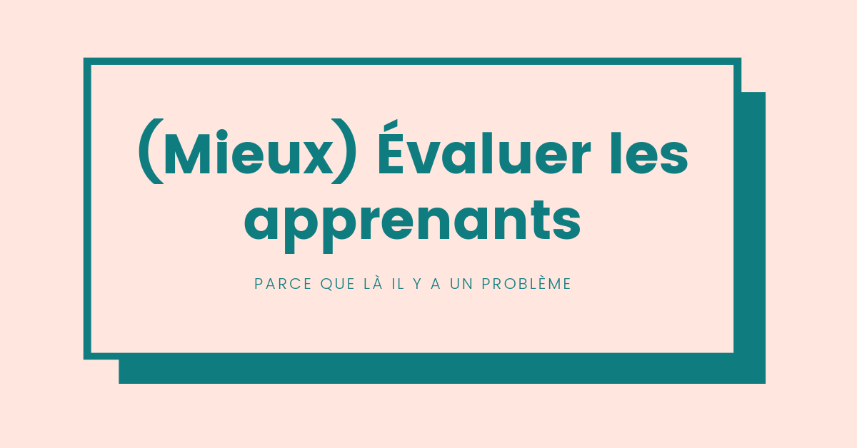 Comment mieux évaluer les apprenants ?